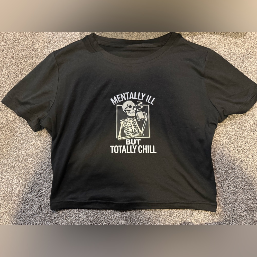 Large crop top mentally ill but Tottaly chill